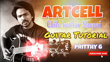 Artcell - Chile kothar shepai  Guitar Tutorial | How to play | Bangla  guitar lesson | Pritthy G
