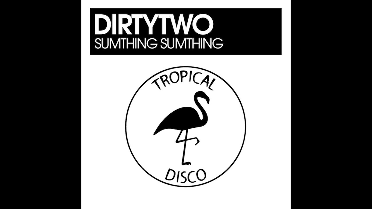 DirtyTwo - Sumthing Sumthing