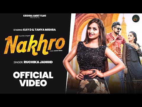 Video - Nakhro | #Ruchika Jangid | #Kay D & Tanya Mishra | Amin Barodi | Haryanvi Song 2022