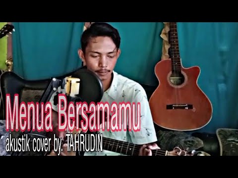 Menua Bersamamu Tri Suaka Akustik Cover By Tahrudin Youtube