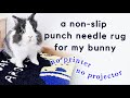 Making a non-slip punch needle rug for my bunny with no printer or projector! Extra pet-friendly~