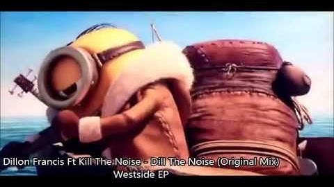 Dillon Francis Ft Kill The Noise - Dill The Noise (Los Minions)
