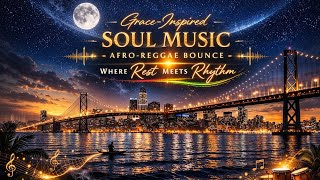 Graceinspired Soul   Afroreggae Bounce For Rest Rhythm U0026 Renewal