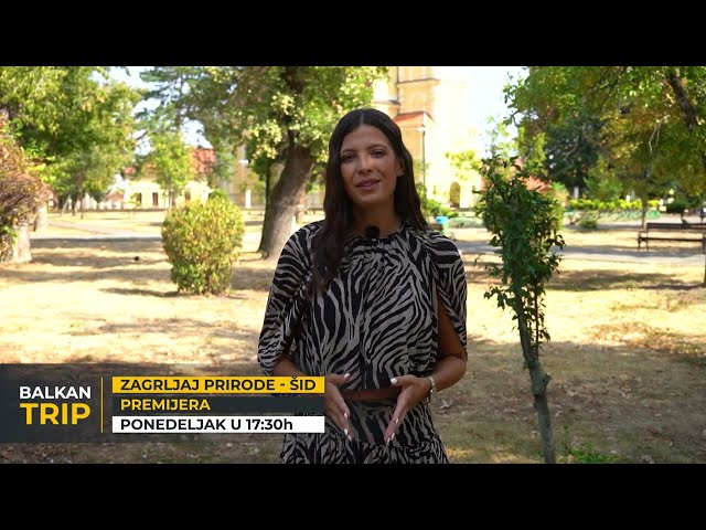 GLEDAĆETE: "Šid, susret prirode i tradicije" u serijalu Zagrljaj prirode na Balkan Trip TV