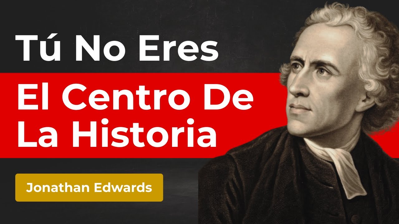 DIOS NO TE SALVÓ PARA HACERTE FELIZ - Jonathan Edwards