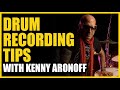 Kenny Aronoff Drum Recording Tips - Warren Huart: Produce Like A Pro