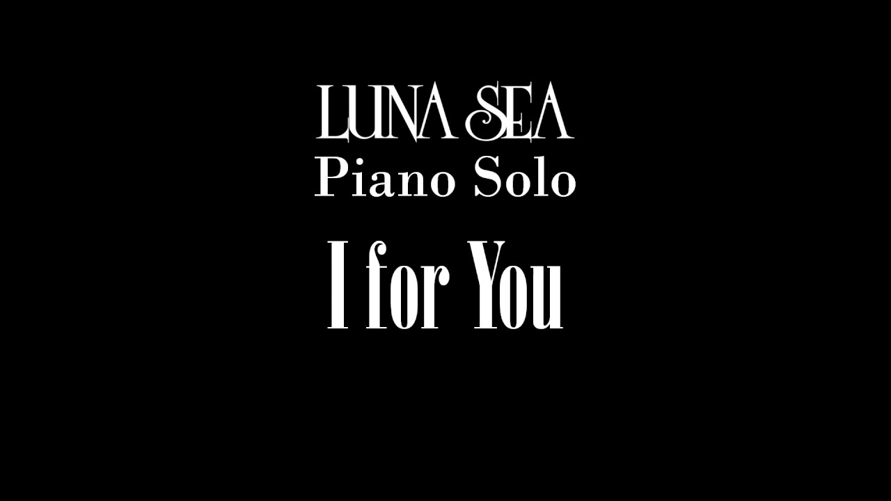 LUNA SEA Piano solo Instrumental Ⅰ&Ⅱ LUNA SEA Piano Solo Single 1st ~ 8th - YouTube