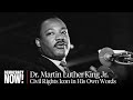 MLK Day Special: Dr. Martin Luther King Jr. in His Own Words