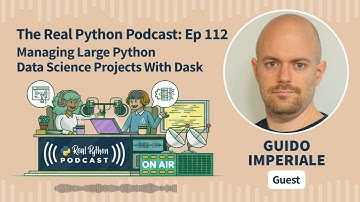 Managing Large Python Data Science Projects With Dask  | Real Python Podcast #112