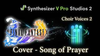 Synthesizer V Pro Studios 2 Cover - Song of Prayer [Final Fantasy X] - Choir Voices 2