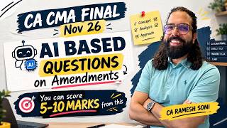CA CMA Final Nov 26 | AI based Questions on amendments | score 5 - 10 additional marks