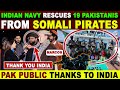 Indian navy rescues 19 pakistanis from somali pirates  pak public thanks to india  sana amjad