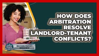 Celebrity How Does Arbitration Resolve Landlord-tenant Conflicts? - Mastering Property Management Profile