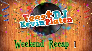 Weekend Recap Deel 1 (Feest DJ Kevin Platen)