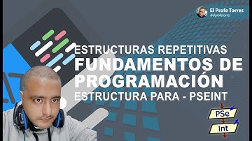 Estructuras Repetitivas Fundamentos de Programación Estructura Para PSeInt