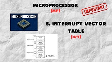 5. What is an Interrupt Vector Table (IVT)? | Types of Interrupt Vector Table | Microprocessor Notes