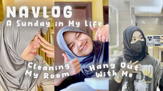 [NAVLOG ]A Sunday In My Life | Cleaning My Room   Hang Out With Me