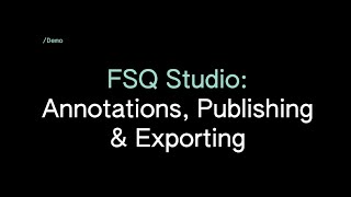 FSQ Studio Annotations & Publishing & Exporting
