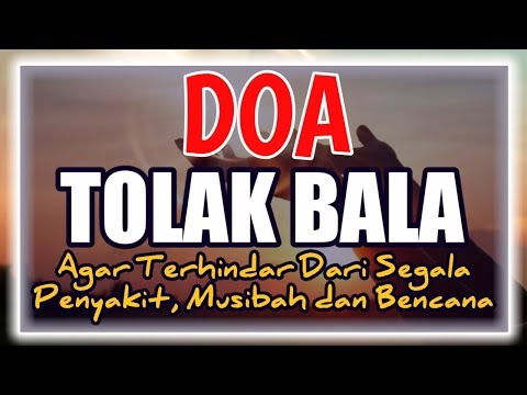 Bacaan Doa Tolak Bala agar Terhindar dari Segala Penyakit, Musibah dan Malaperaka