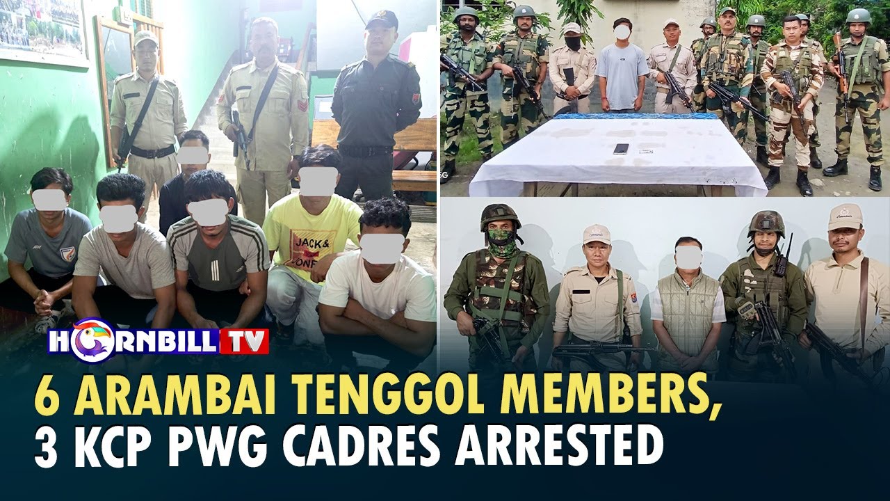 6 ARAMBAI TENGGOL MEMBERS, 3 KCP PWG CADRES ARRESTED