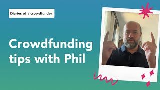 More crowdfunding tips | Diaries of a crowdfunder