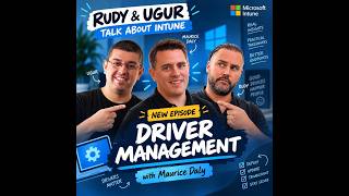 Rudy & Ugur Talk Intune: Driver Management with Maurice Daly screenshot 2