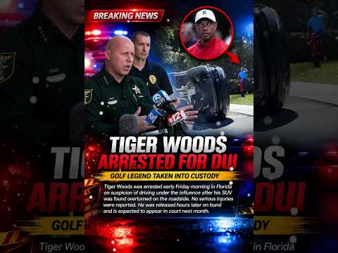 Tiger Woods Arrested in Florida DUI Case Shocks Fans