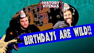 The Birthday Boys are WILD! | ep 85 - History Hyenas