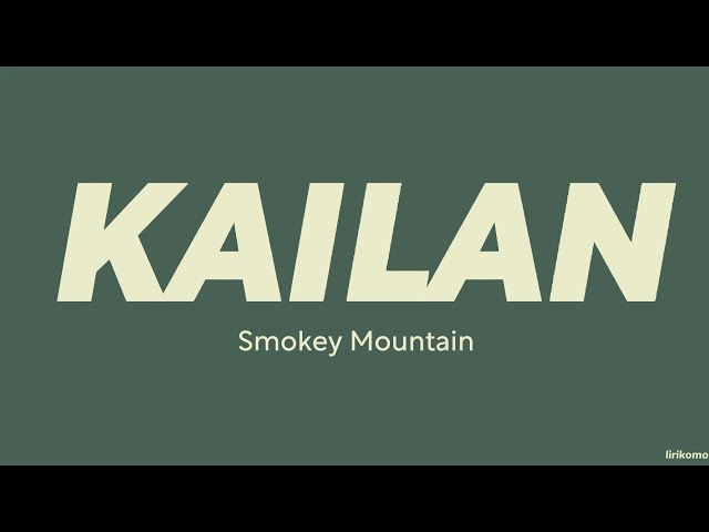 Smokey Mountain — Kailan (LYRICS) class=