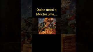 #shorts ¿Quién mató a Moctezuma Xocoyotzin?