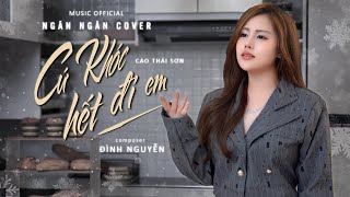 CỨ KHÓC HẾT ĐI EM - CAO THÁI SƠN x ĐÌNH NGUYỄN || NGÂN NGÂN COVER