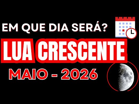 Datas da LUA CRESCENTE para MAIO 2026 | Quando será LUA CRESCENTE em MAIO 2026