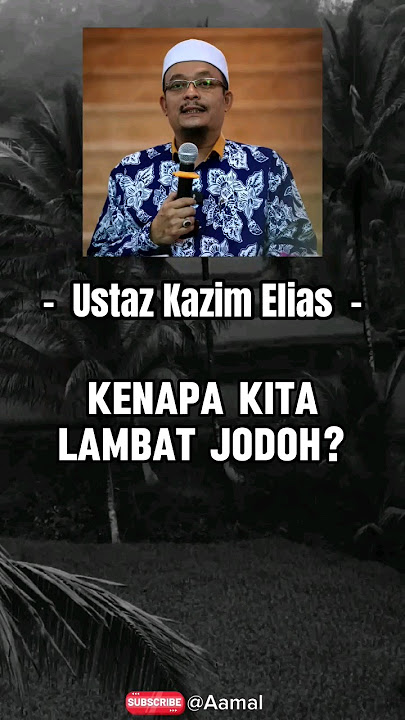 Kenapa kita lambat jodoh? - Ustaz Kazim Elias