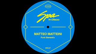Spa In Disco [SPA127] MATTEO MATTEINI - Funk Element's (Original Mix)