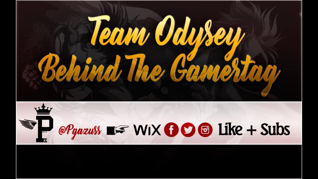 TEAM ODYSSEY "BEHIND THE GAMERTAG"