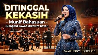 Ditinggal Kekasih - Munif Bahasuan (Dangdut Lawas Orkestra Cover)  Symphony Concert