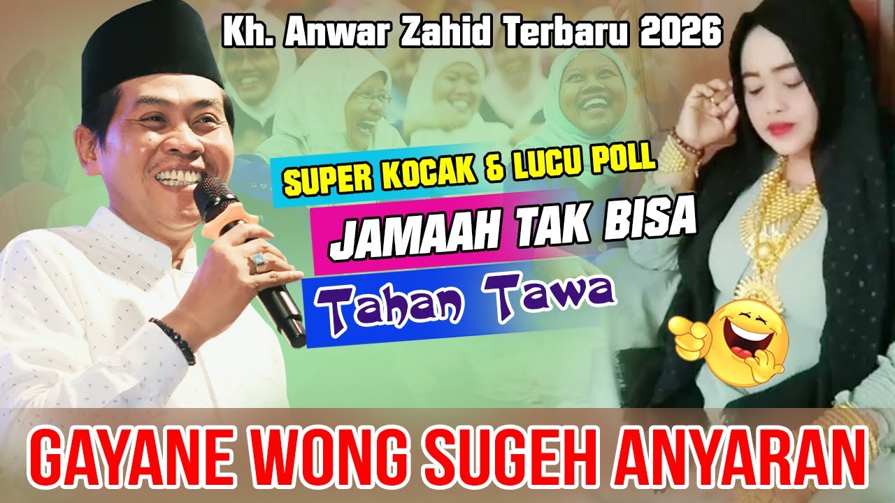 KH ANWAR ZAHID TERBARU 2026 PALING LUCU || GAYANE WONG SUGEH ANYARAN