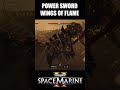 The Power Sword Wings of Flame Experience #spacemarine2 #warhammer40k #gaming