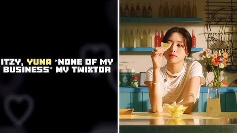 Itzy, Yuna “None of my business” mv Twixtor #itzy