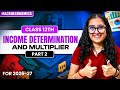 Income Determination And Multiplier | Class 12th | Macroeconomics | Part-2 | Easy Explanation |
