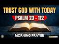 PSALM 23-112 - God Already Provides for What You Need Today | Morning Prayer