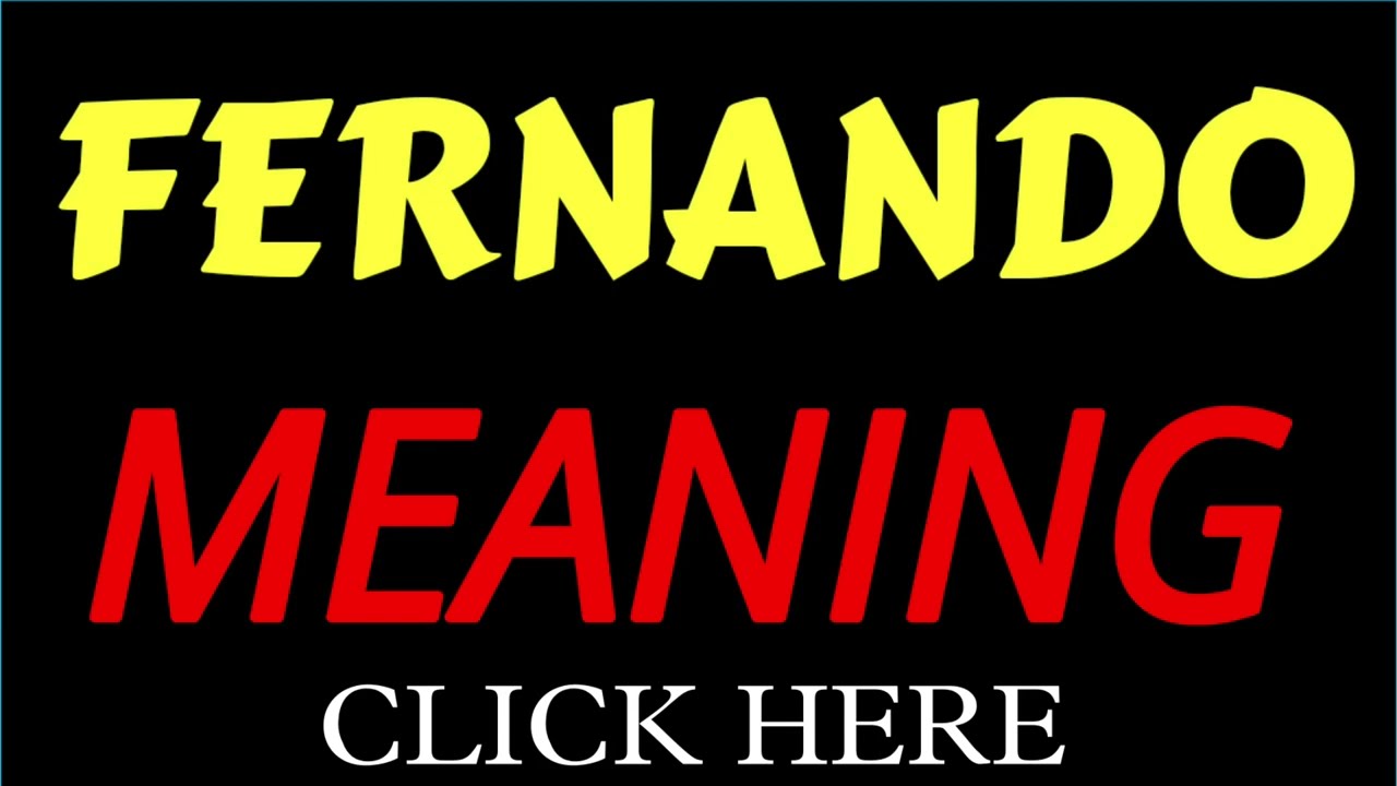 What does the name FERNANDO mean | FERNANDO meaning in english | Meaning of name FERNANDO