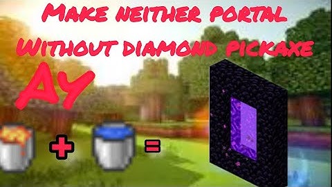 How to make neither Portal without diamond pickaxe