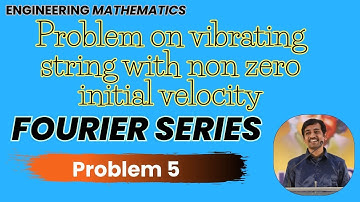 Fourier series Problem on vibrating string with non zero initial velocity Problem 5 Engineering Math