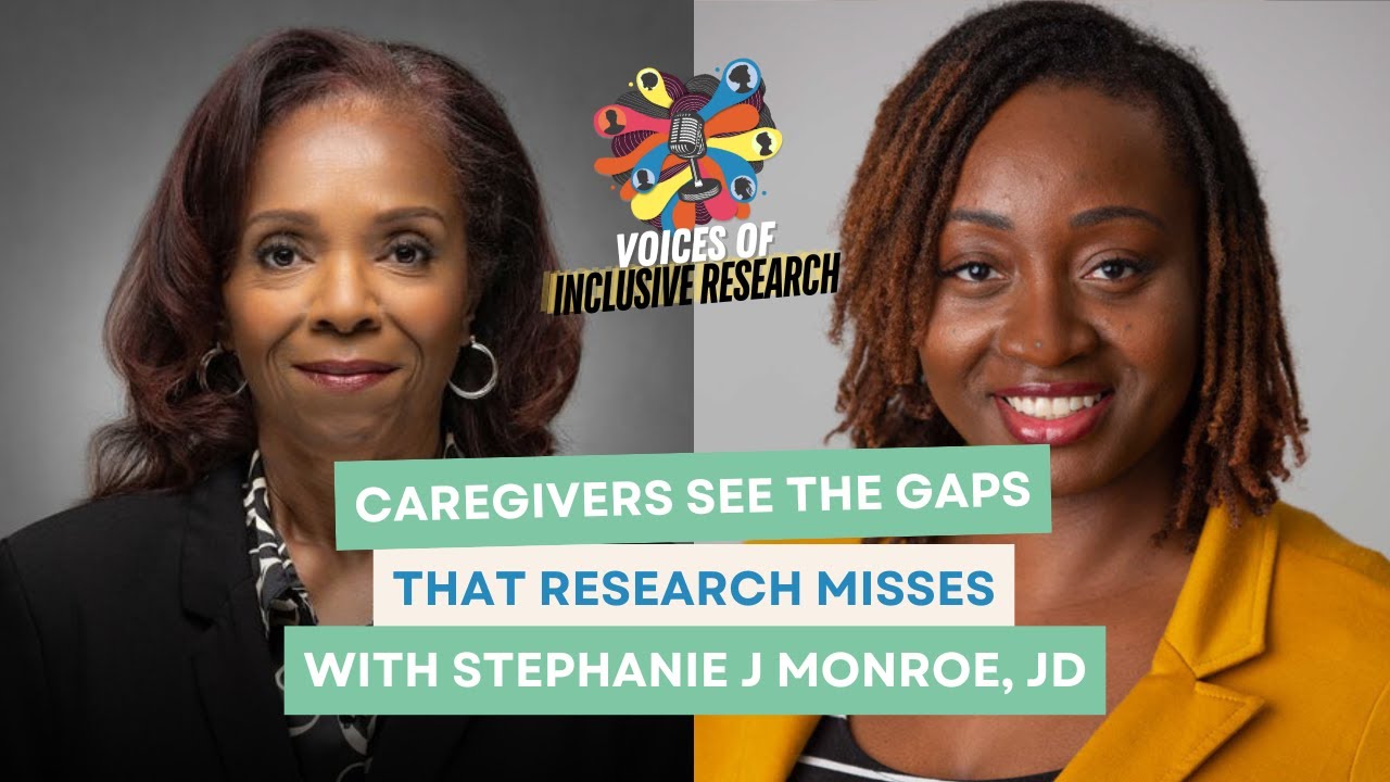 Caregivers See the Gaps That Research Misses with Stephanie J Monroe, JD