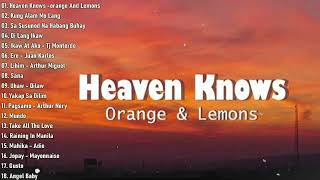 Heaven Knows  Orange U0026 Lemons  Best Opm New  Playlist 2024  Opm Trending Playlist