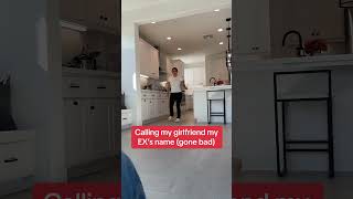 Calling My Girlfriend My Exs Name Bad Idea
