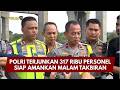 PRESISI UPDATE: POLRI TERJUNKAN 317 RIBU PERSONEL SIAP AMANKAN MALAM TAKBIRAN 20/03/26 (20.33)