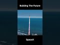 SpaceX Building the future