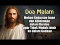 DOA MALAM 🔵 Mohon Kekuatan Iman dan Ketekunan dalam Berdoa agar Tidak Mudah Jatuh ke dalam Godaan